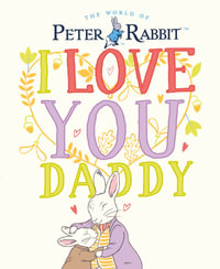 Peter Rabbit I Love You Daddy : Celebrate Father's Day with Peter Rabbit! - Beatrix Potter