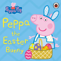 Peppa Pig : Peppa the Easter Bunny - Ladybird