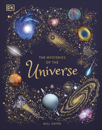 The Mysteries of the Universe : Discover the best-kept secrets of space - DK