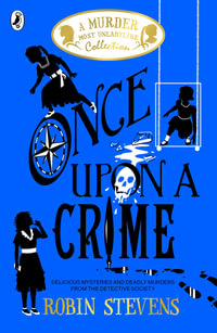 Once Upon a Crime : A Murder Most Unladylike Mystery - Robin Stevens