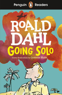 Penguin Readers Level 4: Going Solo (ELT Graded Reader) : Abridged Edition - Roald Dahl