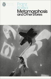 Metamorphosis and Other Stories : (Penguin Classics Deluxe Edition) - Franz Kafka