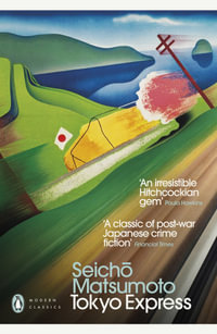Tokyo Express : Penguin Modern Classics - Seicho Matsumoto