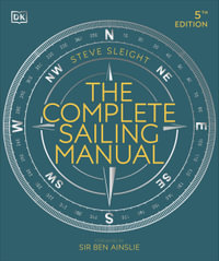 The Complete Sailing Manual : 5th Edition - Steve Sleight