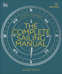 The Complete Sailing Manual : 5th Edition - Steve Sleight