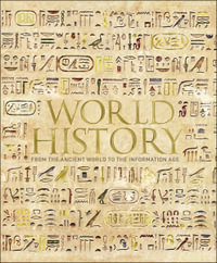 World History : From the Ancient World to the Information Age - DK
