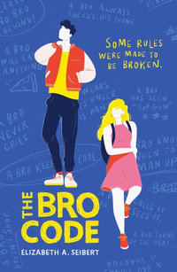 The Bro Code : A Wattpad Novel - Elizabeth Seibert