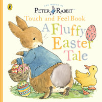 A Fluffy Easter Tale : A Peter Rabbit Touch and Feel Book - Beatrix Potter