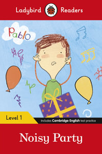 Pablo: Noisy Party (ELT Graded Reader) : Ladybird Readers Level 1 - Ladybird