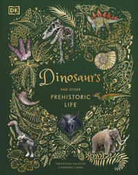 Dinosaurs and other Prehistoric Life : DK Children's Anthologies - DK