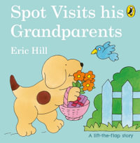 Spot Visits His Grandparents : Spot - Eric Hill