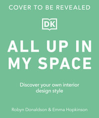 All Up In My Space : How to Decorate With Feeling - Emma Hopkinson, Robyn Donaldson