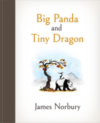 Big Panda and Tiny Dragon : The beautifully illustrated novel about friendship and hope - James Norbury