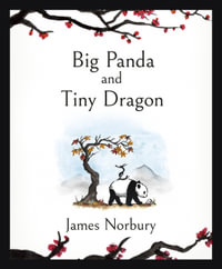 Big Panda and Tiny Dragon : The beautifully illustrated novel about friendship and hope - James Norbury