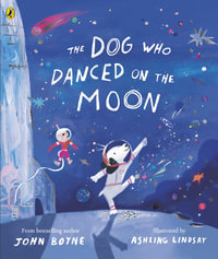 The Dog Who Danced on the Moon - John Boyne