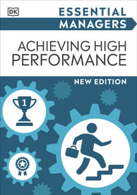 Essential Managers: Achieving High Performance : New Edition - DK
