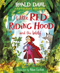 Little Red Riding Hood : Little Red Riding Hood and the Wolf - Roald Dahl