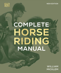 Complete Horse Riding Manual : DK Complete Manuals - William Micklem