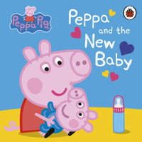 Peppa Pig : Peppa and the New Baby - Peppa Pig