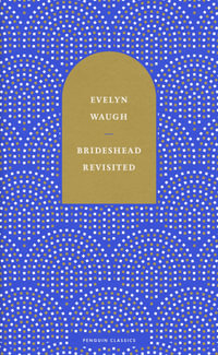 Brideshead Revisited : The Sacred and Profane Memories of Captain Charles Ryder - Evelyn Waugh