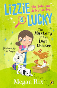 Lizzie and Lucky : The Mystery of the Lost Chicken - Megan Rix