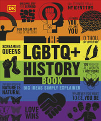 The LGBTQ + History Book : Big Ideas Simply Explained - DK
