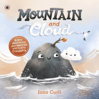 Mountain and Cloud : A story about facing your worries and finding friendship - Jana Curll