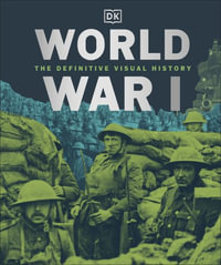 World War I : The Definitive Visual History - DK