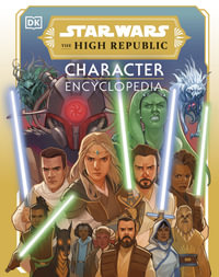 Star Wars The High Republic Character Encyclopedia - DK