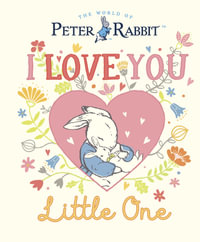 Peter Rabbit : I Love You Little One - Beatrix Potter