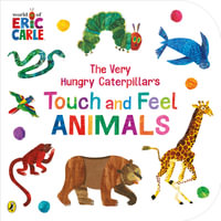 The Very Hungry Caterpillarâs Touch and Feel Animals - Eric Carle
