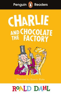 Penguin Readers Level 3 : Roald Dahl Charlie and the Chocolate Factory (ELT Graded Reader) - Roald Dahl