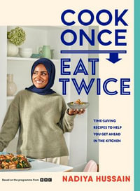 Cook Once, Eat Twice - Nadiya Hussain