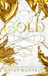 Gold : Plated Prisoner: Book 5 - Raven Kennedy