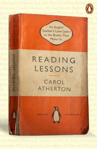 Reading Lessons : The books we read at school, the conversations they spark and why they matter - Carol Atherton
