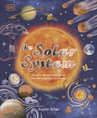 The Solar System : Discover the Mysteries of Our Sun and Neighbouring Planets - Sophie Allan