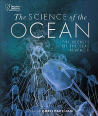 The Science of the Ocean : The Secrets of the Seas Revealed - DK