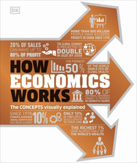How Economics Works : The Concepts Visually Explained