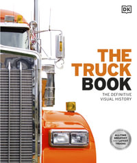 The Truck Book : The Definitive Visual History - DK