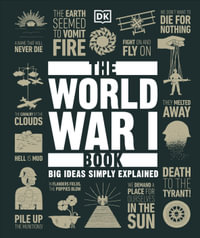 The World War I Book : Big Ideas Simply Explained - DK