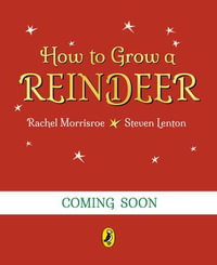 How to Grow a Reindeer : A rhyming story full of festive fun! - Rachel Morrisroe