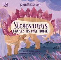 A Dinosaur's Day : Stegosaurus Makes Its Way Home - Elizabeth Gilbert Bedia