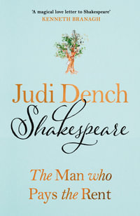 Shakespeare : The Man Who Pays The Rent - Dame Judi Dench