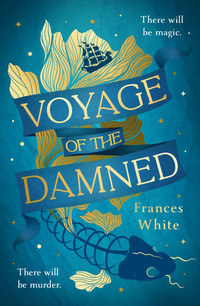 Voyage of the Damned : Catch the fantasy debut on everyone's lips, simply put - Magical. Gay. Mystery. Cruise. - Frances White