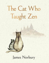 The Cat Who Taught Zen : The beautifully illustrated new tale from the bestselling author of Big Panda and Tiny Dragon - James Norbury