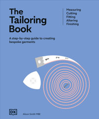 The Tailoring Book : Measuring. Cutting. Fitting. Altering. Finishing - Alison Smith