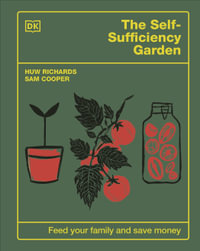 The Self-Sufficiency Garden : Feed Your Family and Save Money: THE #1 SUNDAY TIMES BESTSELLER - Huw Richards