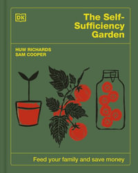 The Self-Sufficiency Garden : Feed Your Family and Save Money: THE #1 SUNDAY TIMES BESTSELLER - Sam Cooper
