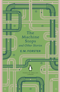 The Machine Stops : The Penguin English Library - E.M. Forster