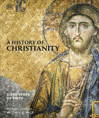 A History of Christianity : 2,000 Years of Faith - DK